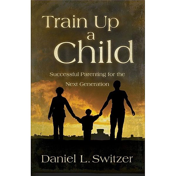 Train Up a Child, Ed. D. Daniel L. Switzer