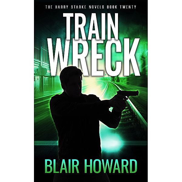 Train Wreck (The Harry Starke Novels, #20) / The Harry Starke Novels, Blair Howard