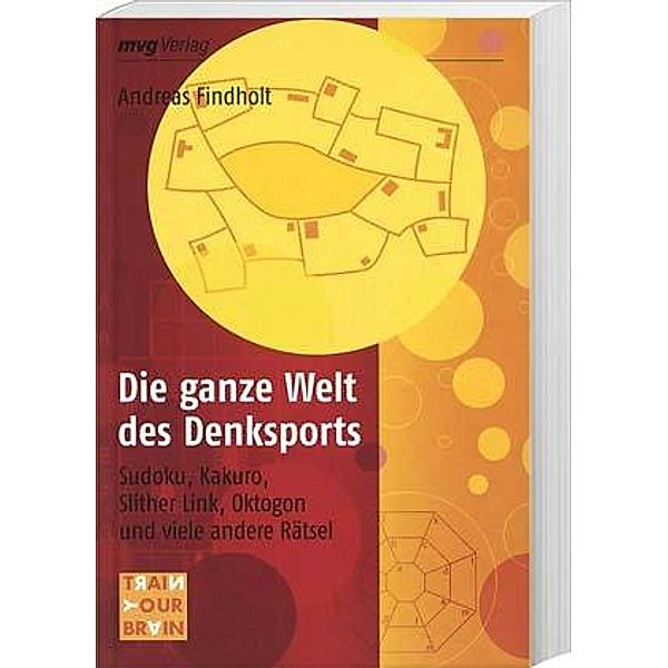 Train Your Brain / Die ganze Welt des Denksports, Andreas Findholt