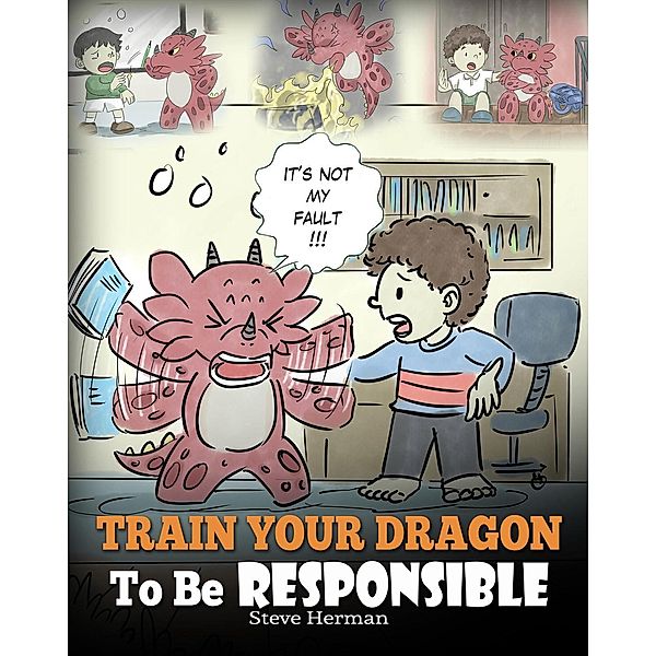 Train Your Dragon To Be Responsible (My Dragon Books, #12) / My Dragon Books, Steve Herman