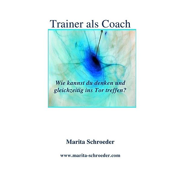 Trainer als Coach, Marita Schroeder