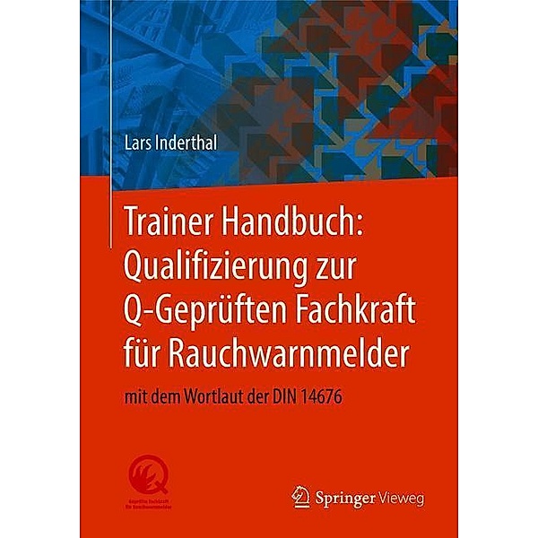 Trainer Handbuch: Qualifizierung zur Q-Geprüften Fachkraft für Rauchwarnmelder, Lars Inderthal