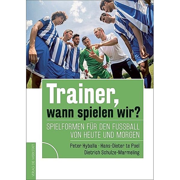 Trainer, wann spielen wir?, Dietrich Schulze-Marmeling, Peter Hyballa, Hans-Dieter te Poel