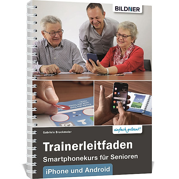 Trainerleitfaden Smartphonekurs für Senioren iPhone und Android, Gabriele Bruckmeier