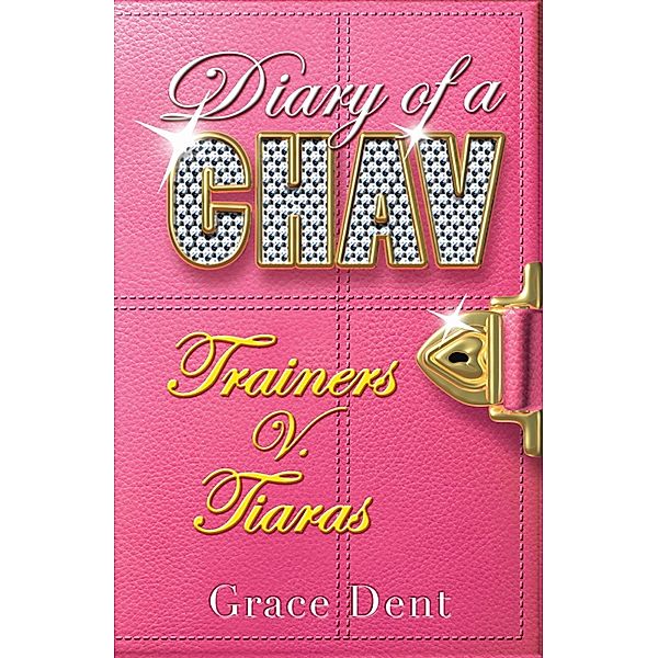 Trainers v. Tiaras / Diary of a Chav Bd.1, Grace Dent