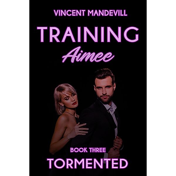 Training Aimee: Tormented / Training Aimee, Vincent Mandevill