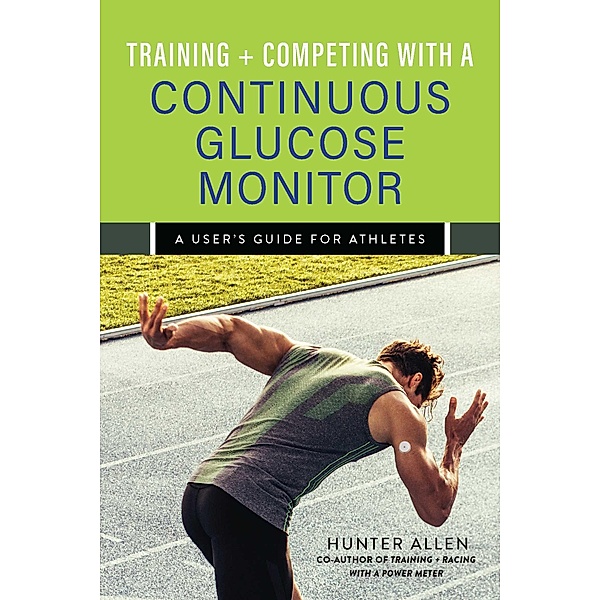 Training and Competing with a Continuous Glucose Monitor, Hunter Allen