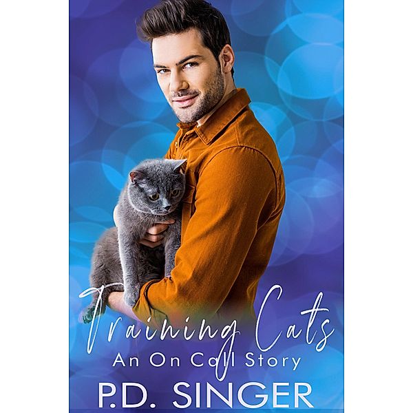 Training Cats (On Call) / On Call, P. D. Singer
