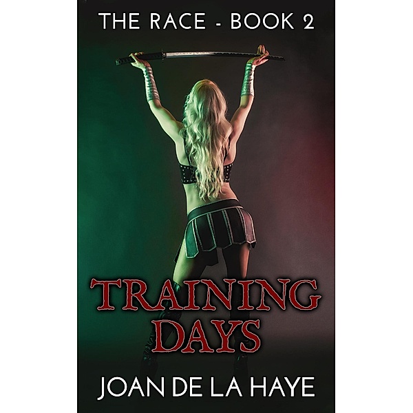Training Days (The Race Series, #2) / The Race Series, Joan De La Haye