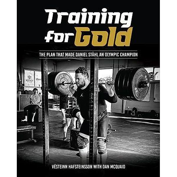 TRAINING FOR GOLD, Vésteinn Hafsteinsson, Daniel McQuaid