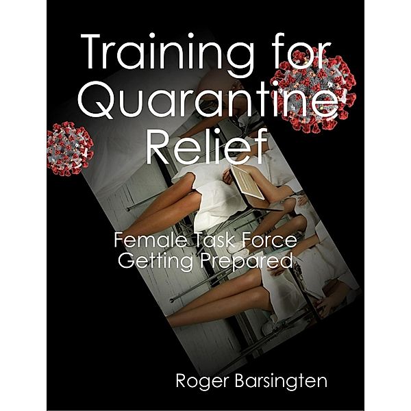 Training for Quarantine Relief - Female Task Force Getting Prepared, Roger Barsingten