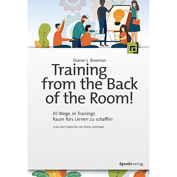 Training from the Back of the Room!, Sharon L. Bowman