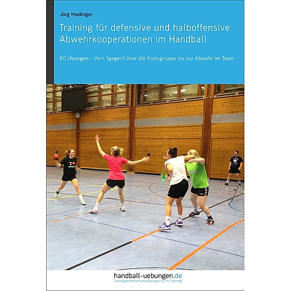 Training für defensive und halboffensive Abwehrkooperationen im Handball, Jörg Madinger