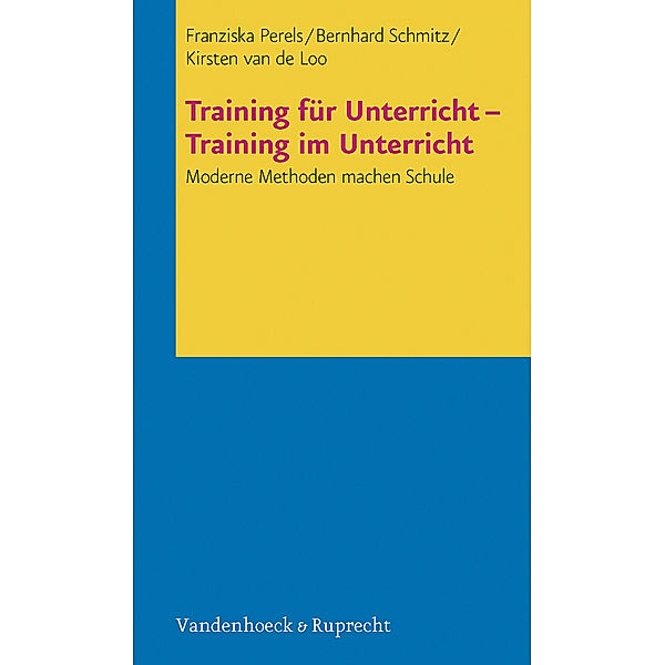 Training für Unterricht - Training im Unterricht, Franziska Perels, Bernhard Schmitz, Kirsten van de Loo