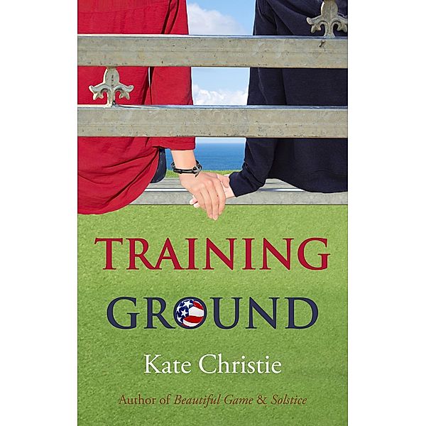 Training Ground: Book One of Girls of Summer / Kate Christie, Kate Christie