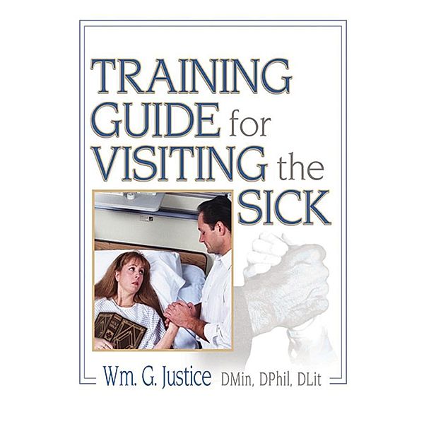 Training Guide for Visiting the Sick, Richard L Dayringer, William G Justice