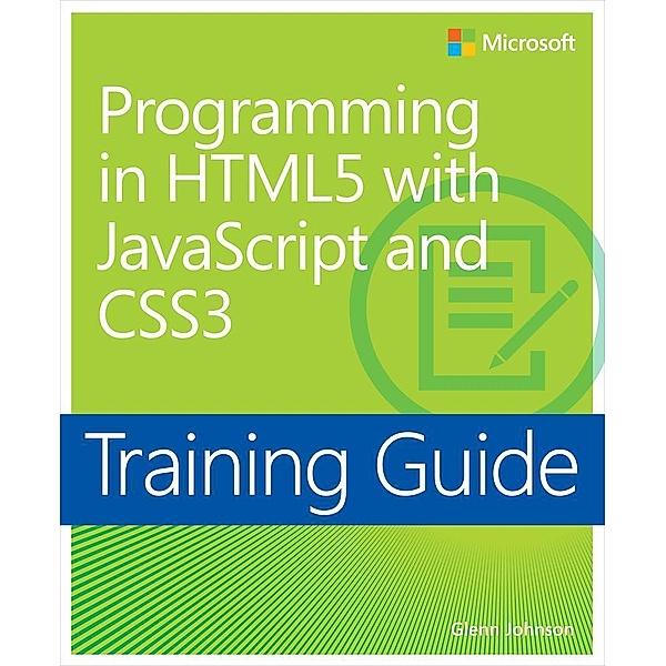 Training Guide Programming in HTML5 with JavaScript and CSS3 (MCSD), Glenn Johnson
