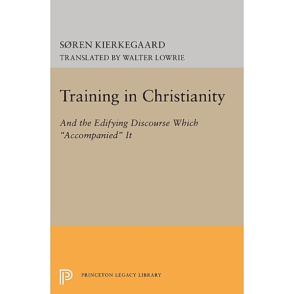 Training in Christianity / Princeton Legacy Library Bd.1883, Søren Kierkegaard