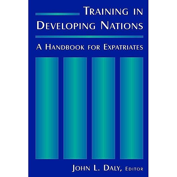 Training in Developing Nations: A Handbook for Expatriates, John L. Daly