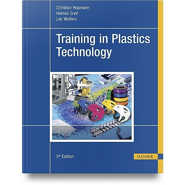 Training in Plastics Technology, Christian Hopmann, Helmut Greif, Leo Wolters