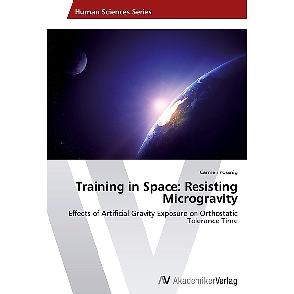 Training in Space: Resisting Microgravity, Carmen Possnig