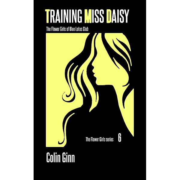 Training Miss Daisy (The Flower Girls series, #6) / The Flower Girls series, Colin Ginn