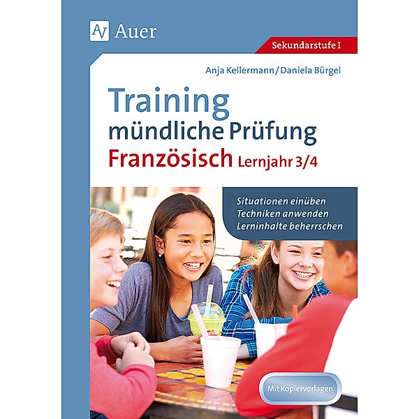 Training mündliche Prüfung Französisch Lernjahr 3/4, Anja Kellermann, Daniela Bürgel