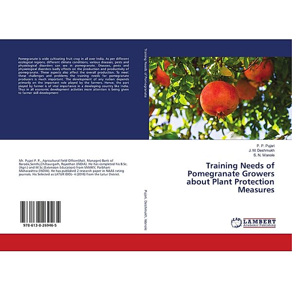 Training Needs of Pomegranate Growers about Plant Protection Measures, P. P. Pujari, J. M. Deshmukh, S. N. Wanole