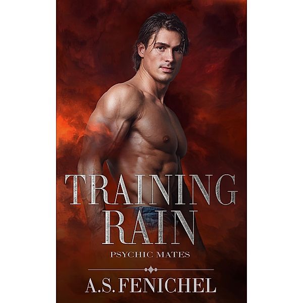 Training Rain (Psychic Mates, #3) / Psychic Mates, A. S. Fenichel