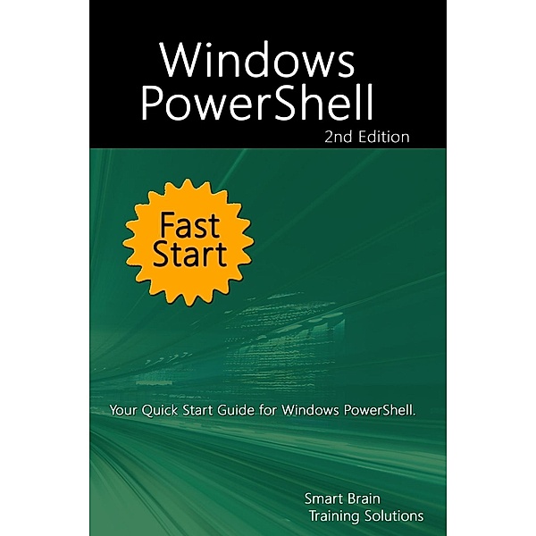 Training Solutions, S: Windows PowerShell Fast Start 2nd Edi, Smart Brain Training Solutions