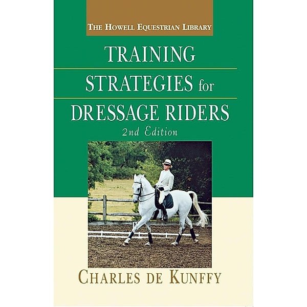 Training Strategies for Dressage Riders, Charles De Kunffy