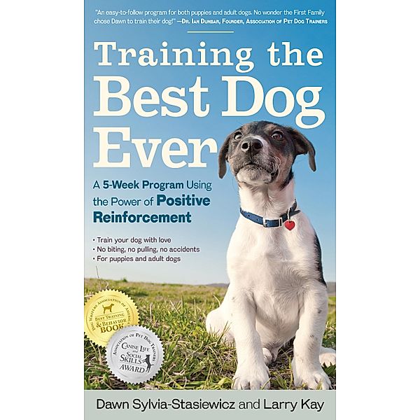Training the Best Dog Ever, Larry Kay, Dawn Sylvia-Stasiewicz