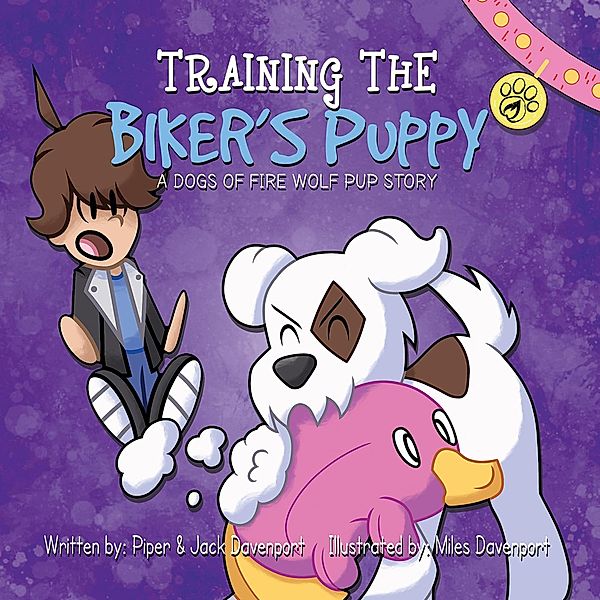 Training the Biker's Puppy (A Dogs of Fire Wolf Pup Story, #2) / A Dogs of Fire Wolf Pup Story, Piper Davenport, Jack Davenport, Miles Davenport