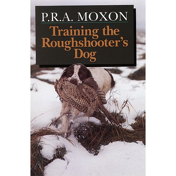 Training the Roughshooter's Dog, Peter Moxon