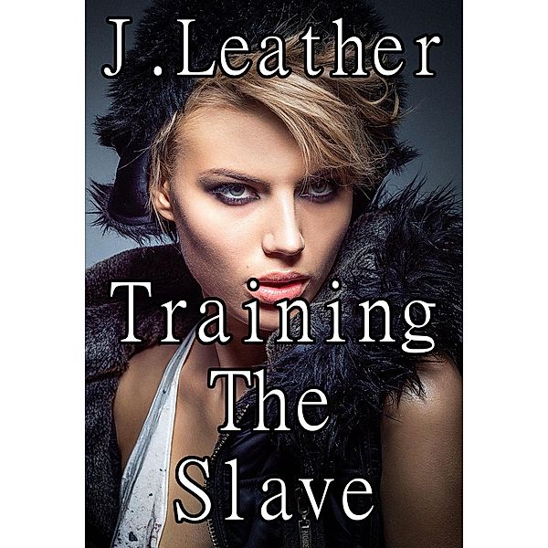 Training The Slave, J. Leather