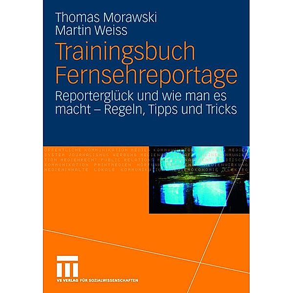 Trainingsbuch Fernsehreportage, Thomas Morawski, Martin Weiss