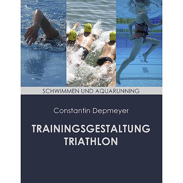 Trainingsgestaltung Triathlon - Schwimmen und Aquarunning, Constantin Depmeyer