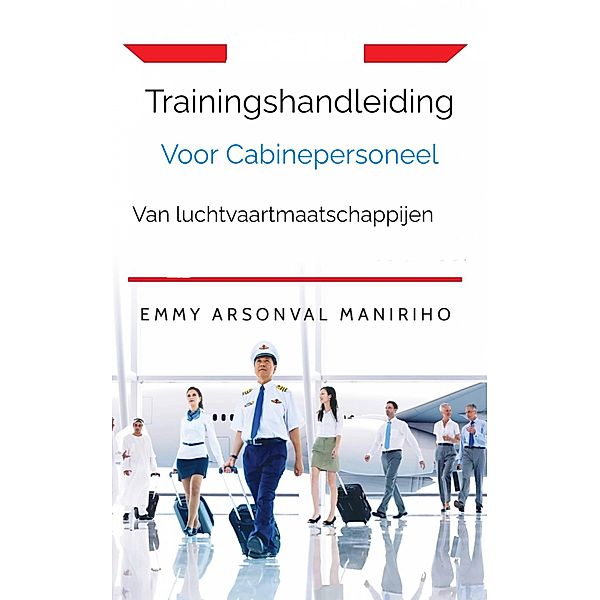Trainingshandleiding Voor cabinepersoneel Van Luchtvaartmaatschappijen, Emmy Arsonval Maniriho