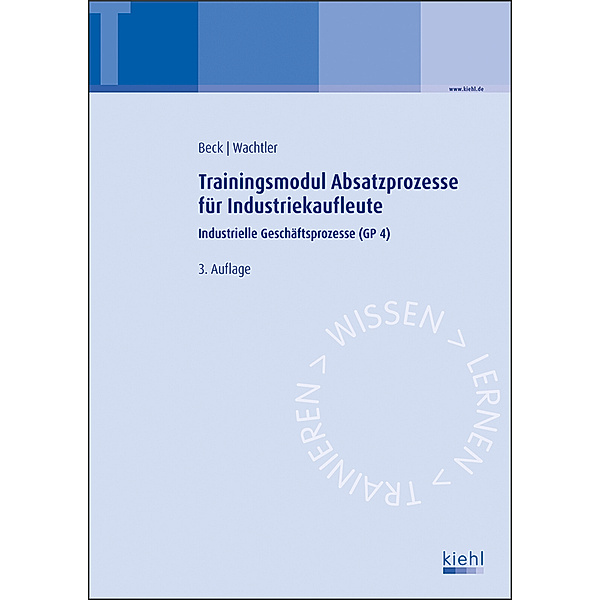 Trainingsmodul Absatzprozesse für Industriekaufleute, Karsten Beck, Michael Wachtler