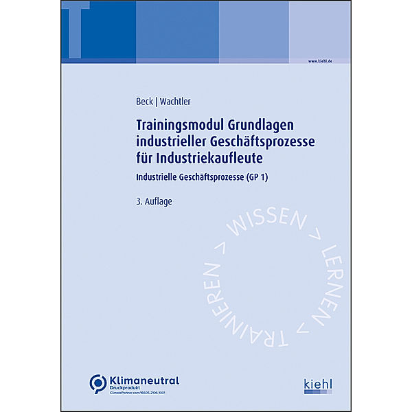 Trainingsmodul Grundlagen industrieller Geschäftsprozesse für Industriekaufleute, Karsten Beck, Michael Wachtler