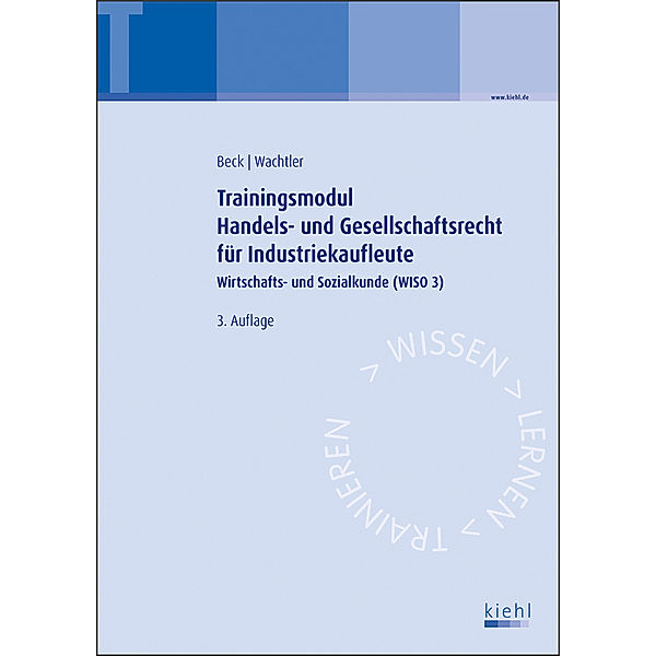 Trainingsmodul Handels- und Gesellschaftsrecht für Industriekaufleute, Karsten Beck, Michael Wachtler