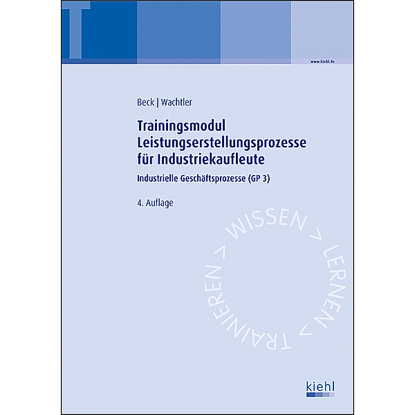Trainingsmodul Leistungserstellungsprozesse für Industriekaufleute, Karsten Beck, Michael Wachtler