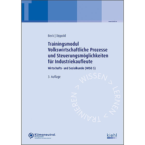 Trainingsmodul Volkswirtschaftliche Prozesse und Steuerungsmöglichkeiten für Industriekaufleute, Karsten Beck, Silke Dippold