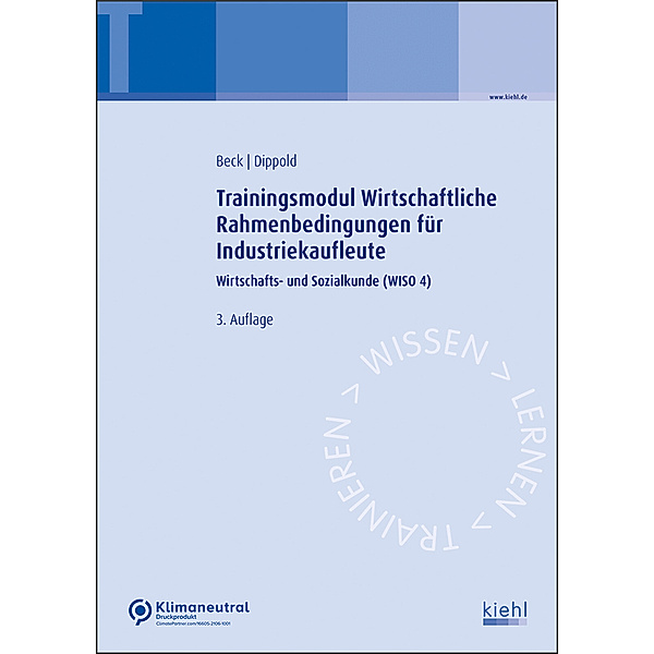 Trainingsmodul Wirtschaftliche Rahmenbedingungen für Industriekaufleute, Karsten Beck, Silke Dippold