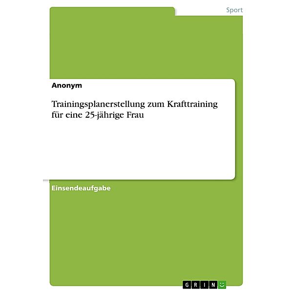 Trainingsplanerstellung zum Krafttraining für eine 25-jährige Frau