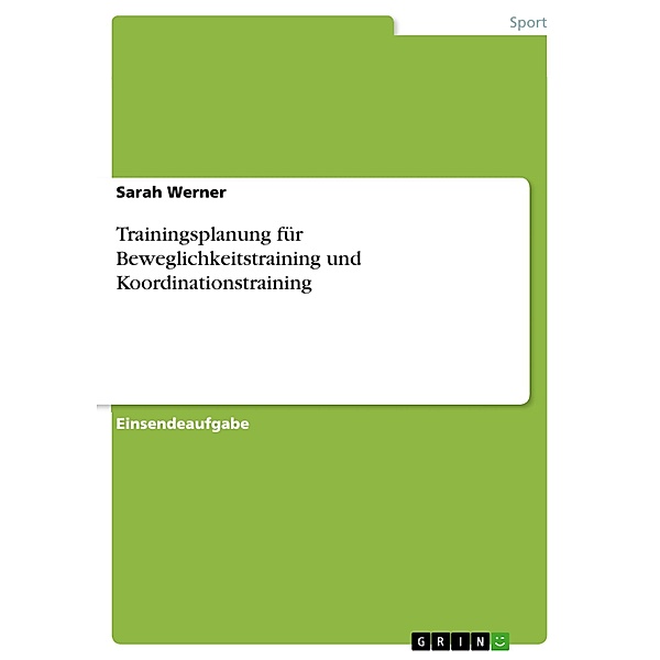 Trainingsplanung für Beweglichkeitstraining und Koordinationstraining, Sarah Werner