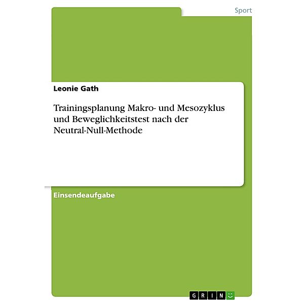 Trainingsplanung Makro- und Mesozyklus und Beweglichkeitstest nach der Neutral-Null-Methode, Leonie Gath