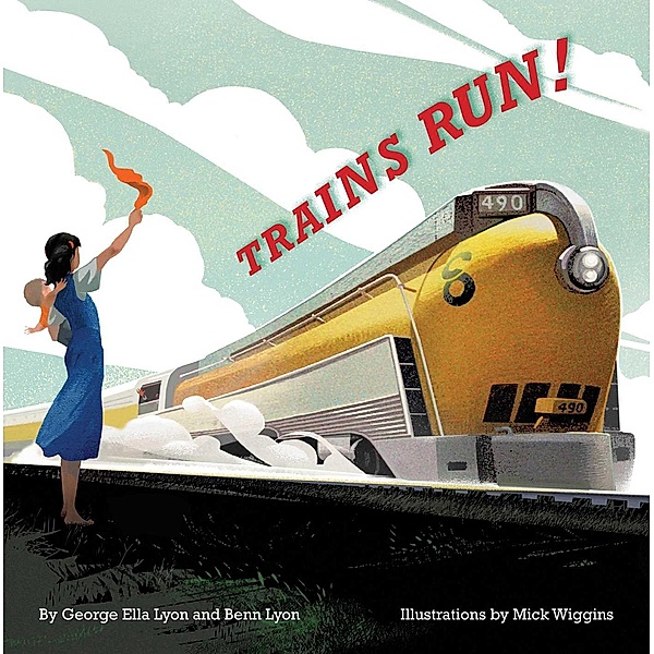 Trains Run!, George Ella Lyon, Benn Lyon
