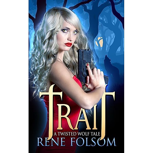 Trait: A Twisted Wolf Tale, Rene Folsom