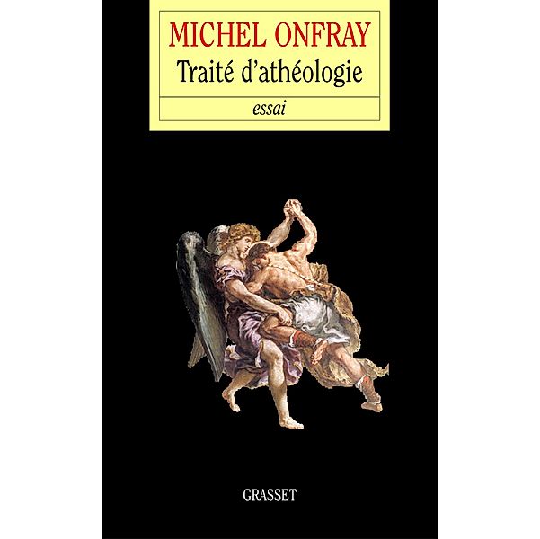 Traité d'Athéologie / essai français, Michel Onfray